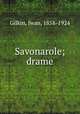 Savonarole; drame, Gilkin, Iwan, 1858-1924 