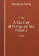 A Cluster of Marguerites: Poems, Margaret Sealy 