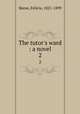 The tutor`s ward : a novel. 2, Skene, Felicia, 1821-1899 
