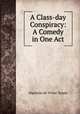 A Class-day Conspiracy: A Comedy in One Act, Algernon de Vivier Tassin 