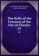 The Rolls of the Freemen of the City of Chester .. 51, John Henry Elliot Bennett, Chester (England) 