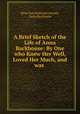 A Brief Sketch of the Life of Anna Backhouse: By One who Knew Her Well, Loved Her Much, and was ., Eliza Paul Kirkbride Gurney, Anna Backhouse 