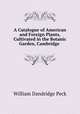 A Catalogue of American and Foreign Plants, Cultivated in the Botanic Garden, Cambridge ., William Dandridge Peck 