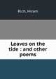 Leaves on the tide : and other poems, Rich, Hiram 