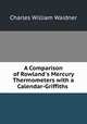 A Comparison of Rowland`s Mercury Thermometers with a Calendar-Griffiths ., Charles William Waidner 