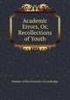 Academic Errors, Or, Recollections of Youth, Member of the University of Cambridge 