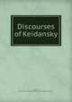 Discourses of Keidansky, Richards, Bernard G,Scott-Thaw Company. pbl,Heintzemann Press. prt 