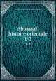 Abbassa: histoire orientale. 1-3, 