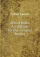 Actual India: An Outline for the General Reader, Arthur Sawtell 