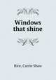 Windows that shine, Rice, Carrie Shaw 