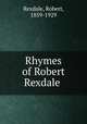 Rhymes of Robert Rexdale, Rexdale, Robert, 1859-1929 