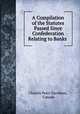 A Compilation of the Statutes Passed Since Confederation Relating to Banks ., Charles Peers Davidson, Canada 