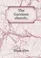 The Garrison church;, Allen, Ethan 