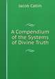 A Compendium of the Systems of Divine Truth, Jacob Catlin 