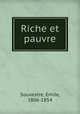 Riche et pauvre, Souvestre, Emile, 1806-1854 