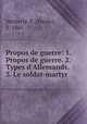 Propos de guerre: 1. Propos de guerre. 2. Types d`Allemands. 3. Le soldat-martyr, 