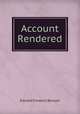 Account Rendered, Benson E F 