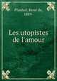 Les utopistes de l`amour, 