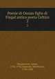 Poesie di Ossian figlio di Fingal antico poeta Celtico. 2, Macpherson, James, 1736-1796,Cesarotti, Melchiorre, 1730-1808 