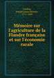 Mmoire sur l`agriculture de la Flandre franaise et sur l`conomie rurale, 