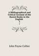A Bibliographical and Critical Account of the Rarest Books in the English .. 2, John Payne Collier 