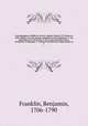 Correspondance indite et secrte, depuis l`anne 1753 jusqu`en 1790; offrant, en trois parties compltes et bien distinctes: 1. Les mmoires de sa vie prive; 2. Les causes premires de la rvolution d`Amrique; 3. L`histoire des diverses ngociations en. 1, Franklin, Benjamin, 1706-1790 