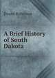A Brief History of South Dakota, Doane Robinson 