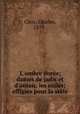 L`ombre dore; dames de jadis et d`antan; les exils; effigies pour la stle, Clerc, Charles, 1879- 