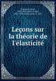 Leons sur la thorie de l`lasticit, 