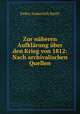 Zur nheren Aufklrung ber den Krieg von 1812: Nach archivalischen Quellen, Fedor Ivanovich Smitt 