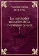 Les mthodes nouvelles de la mcanique cleste. 1, 