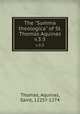 The "Summa theologica" of St. Thomas Aquinas. v.3:3, Thomas, Aquinas, Saint, 1225?-1274 