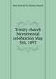 Trinity church bicentennial celebration May 5th, 1897, New York (N.Y.) Trinity Church 