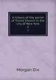 A history of the parish of Trinity Church in the city of New York. 2, Dix Morgan 