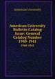 American University Bulletin Catalog Issue: General Catalog Number. 1940-1941, American University 