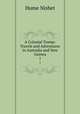 A Colonial Tramp: Travels and Adventures in Australia and New Guinea. 1, Hume Nisbet 