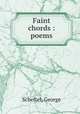 Faint chords : poems, Scheftel, George 
