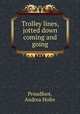 Trolley lines, jotted down coming and going, Proudfoot, Andrea Hofer 