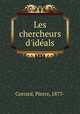 Les chercheurs d`idals, Corrard, Pierre, 1877- 