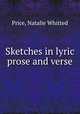 Sketches in lyric prose and verse, Price, Natalie Whitted 