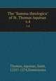 The "Summa theologica" of St. Thomas Aquinas . v.4, Thomas, Aquinas, Saint, 1225?-1274,Dominicans 