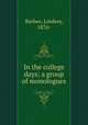 In the college days; a group of monologues, Barbee, Lindsey, 1876- 