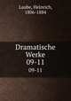 Dramatische Werke. 09-11, Laube, Heinrich, 1806-1884 
