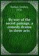 By way of the secret passage, a comedy drama in three acts, Barbee, Lindsey, 1876- 