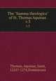 The "Summa theologica" of St. Thomas Aquinas . v.3, Thomas, Aquinas, Saint, 1225?-1274,Dominicans 