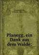Planegg, ein Dank aus dem Walde;, Langewiesche, Wilhelm, 1866-1934 
