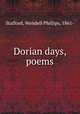 Dorian days, poems, Stafford, Wendell Phillips, 1861- 