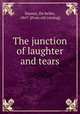 The junction of laughter and tears, Stamey, De Keller, 1867- [from old catalog] 