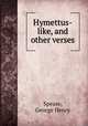 Hymettus-like, and other verses, Spease, George Henry 