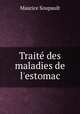 Trait des maladies de l`estomac, Maurice Soupault 